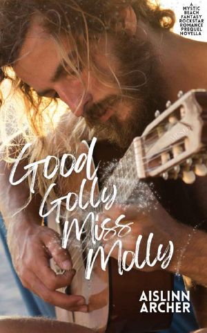 [Mystic Beach Fantasy Rockstar Romances 0.5] • Good Golly Miss Molly